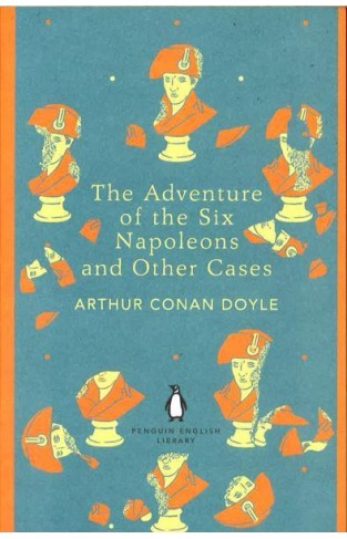 The Adventure Of The Six Napoleons And Other Cases